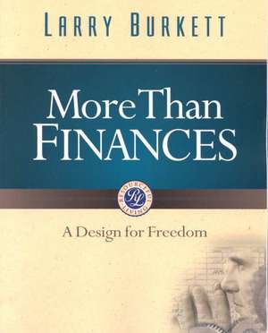 More Than Finances: A Design for Freedom de Larry Burkett