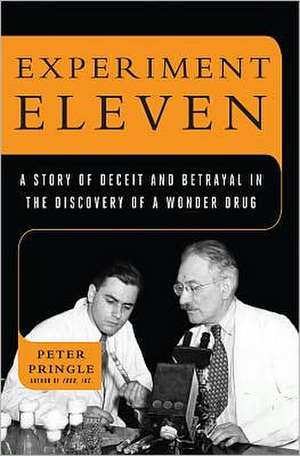 Experiment Eleven: Dark Secrets Behind the Discovery of a Wonder Drug de Peter Pringle