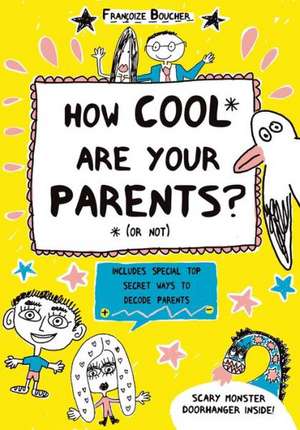 The How Cool Are Your Parents? (or Not) de Francoize Boucher