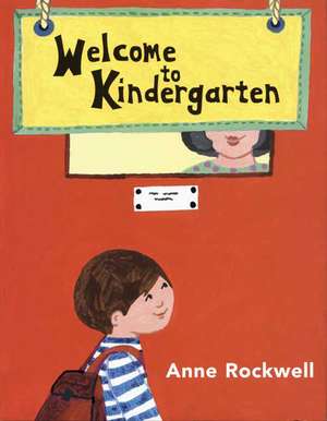 Welcome to Kindergarten de Anne Rockwell