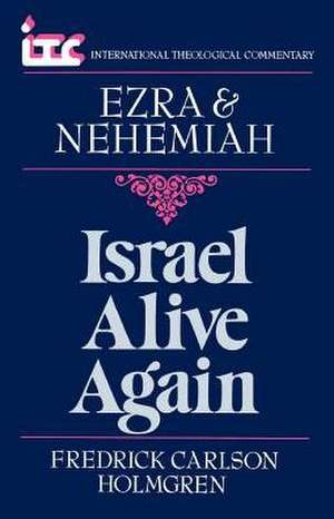 Israel Alive Again: A Commentary on the Books of Ezra and Nehemiah de George Angus Fulton Knight