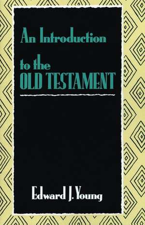 An Introduction to the Old Testament de Edward J. Young