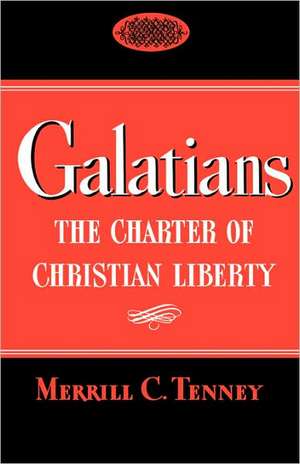 Galatians: The Charter of Christian Liberty de Merrill C. Tenney