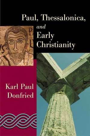 Paul, Thessalonica, and Early Christianity de Karl Paul Donfried