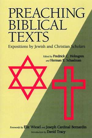 Preaching Biblical Texts: Expositions by Jewish and Christian Scholars de Elie Wiesel