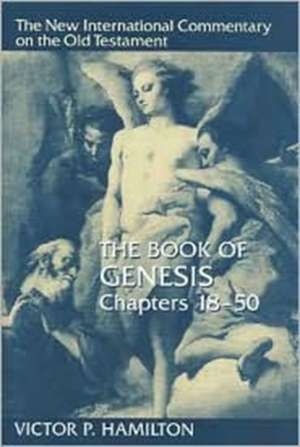 The Book of Genesis, Chapters 18-50 de Victor P. Hamilton