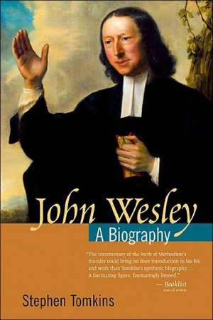 John Wesley: A Biography de Stephen Tomkins