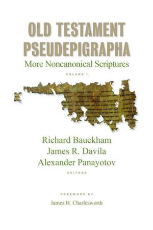 Old Testament Pseudepigrapha, Volume 1: More Noncanonical Scriptures de Richard Bauckham