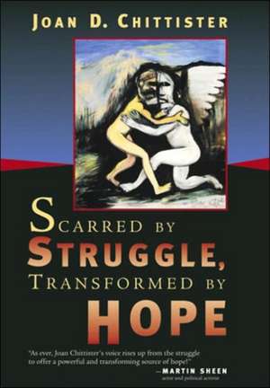 Scarred by Struggle, Transformed by Hope de Joan D. Chittister