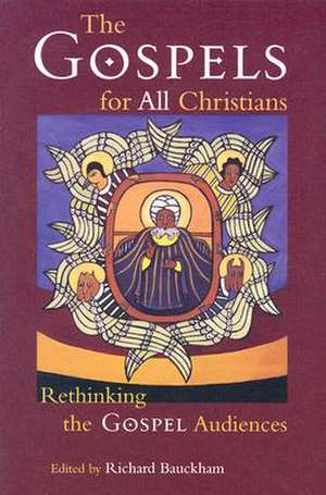 The Gospels for All Christians: Rethinking the Gospel Audiences de Richard Bauckham