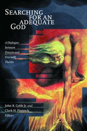 Searching for an Adequate God: A Dialogue Between Process and Fee Will Theists de John B. Jr. Cobb