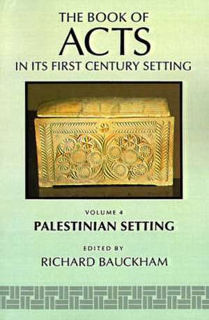 The Book of Acts in Its Palestinian Setting de Richard Bauckham