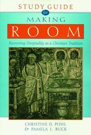 Making Room: Recovering Hospitality as a Christian Tradition de Christine D. Pohl