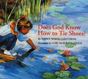 Does God Know How to Tie Shoes? de Nancy White Carlstrom