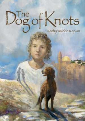 The Dog Of Knots de Kathy Walden Kaplan