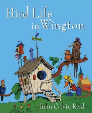 Bird Life in Wington de John Calvin Reid