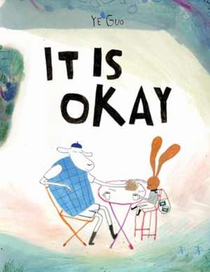 It Is Okay de Ye Guo