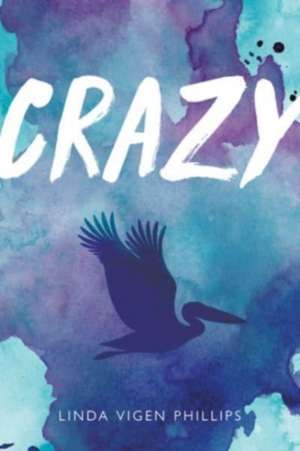 Crazy (Tenth Anniversary Edition) de Linda Vigen Phillips