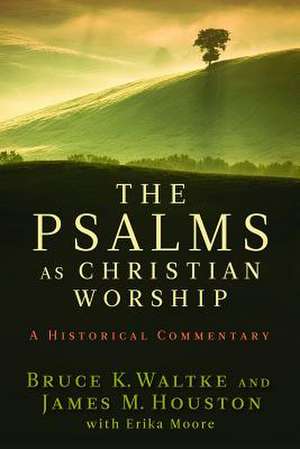 The Psalms as Christian Worship de Bruce K. Waltke