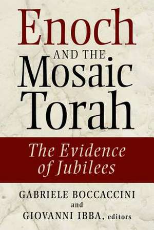 Enoch and the Mosaic Torah: The Evidence of Jubilees de Gabriele Boccaccini