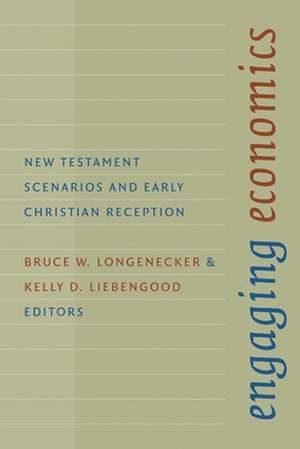 Engaging Economics: New Testament Scenarios and Early Christian Reception de Bruce W. Longenecker