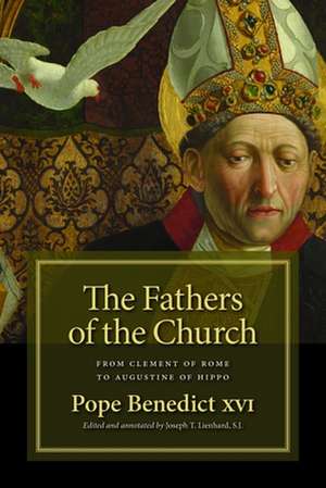 The Fathers of the Church: From Clement of Rome to Augustine of Hippo de Pope Benedict XVI