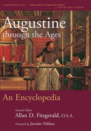 Augustine Through the Ages: An Encyclopedia de Allan D. Fitzgerald