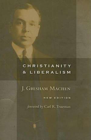 Christianity and Liberalism de J. Gresham Machen