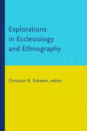 Explorations in Ecclesiology and Ethnography de Christian B. Scharen