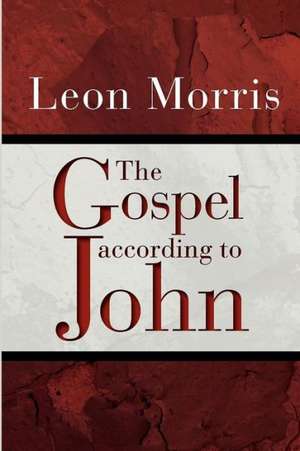 The Gospel According to John de Leon Morris