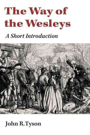 The Way of the Wesleys: A Short Introduction de John R. Tyson