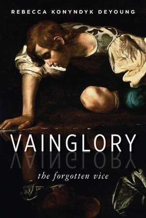 Vainglory de Rebecca Konyndyk Deyoung