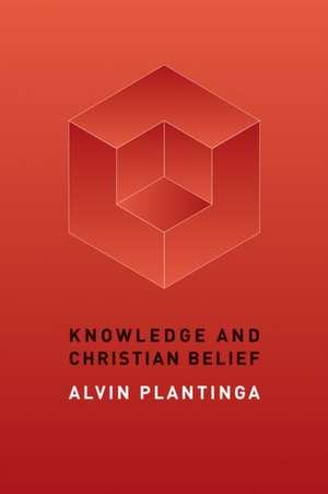 Knowledge and Christian Belief de Alvin Plantinga