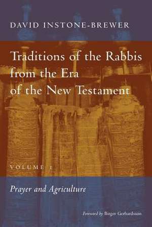 Traditions of the Rabbis from the Era of the New Testament, Volume 1 de David Instone-Brewer