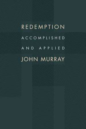 Redemption Accomplished and Applied de John Murray