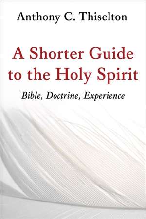 A Shorter Guide to the Holy Spirit de Canon Anthony C. Thiselton