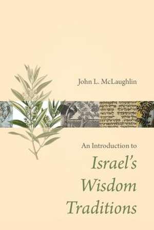 Introduction to Israel's Wisdom Traditions de John L McLaughlin