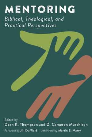 Mentoring: Biblical, Theological, and Practical Perspectives de Jill Duffield