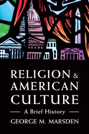 Religion and American Culture de George M. Marsden