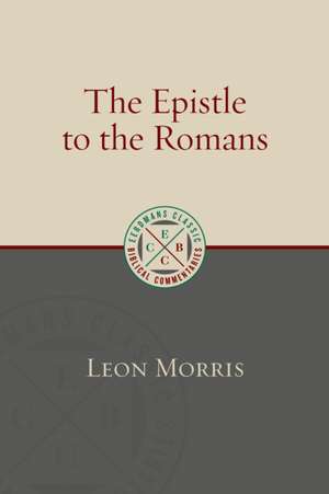 The Epistle to the Romans de Leon Morris