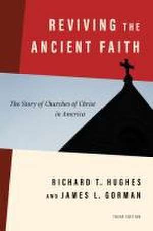 Reviving the Ancient Faith, 3rd Ed. de Richard T. Hughes