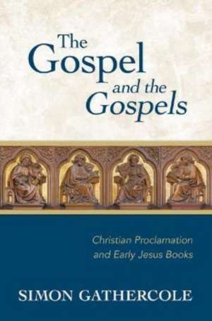 The Gospel and the Gospels de Simon J Gathercole