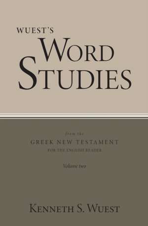 Wuest's Word Studies from the Greek New Testament for the English Reader, vol. 2 de Kenneth S. Wuest