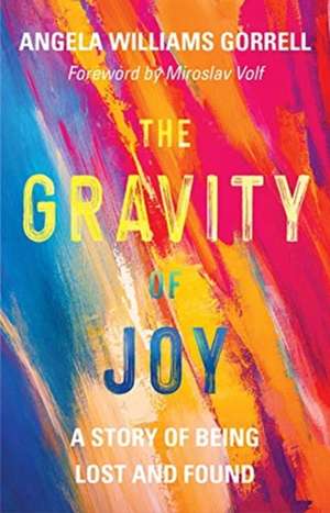 The Gravity of Joy de Angela Williams Gorrell