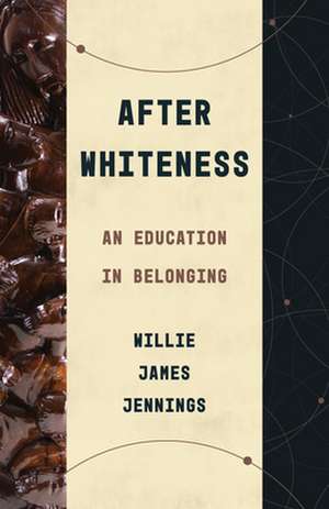 After Whiteness de Willie James Jennings