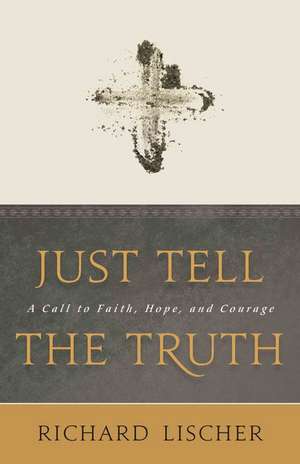 Just Tell the Truth de Richard Lischer