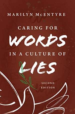 Caring for Words in a Culture of Lies, 2nd Ed de Marilyn Mcentyre