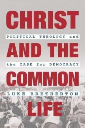 Christ and the Common Life de Luke Bretherton