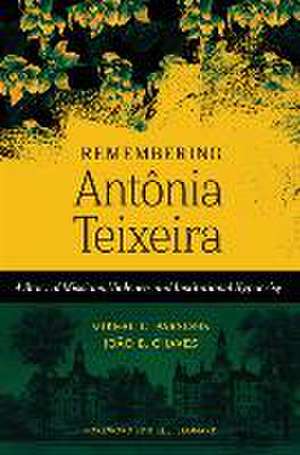 Remembering Antônia Teixeira de Mikeal C. Parsons