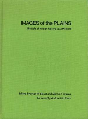 Images of the Plains: The Role of Human Nature in Settlement de Brian W. Blouet